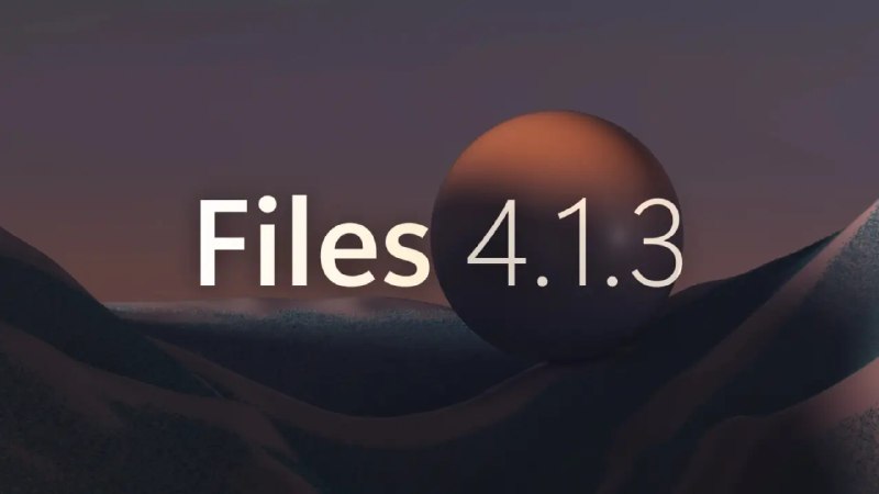 Files 文件管理器更新至 4.1.3 版本，新增按需计算文件夹大小功能 - WinDiscover