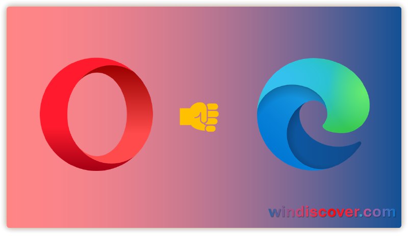 Opera 向巴西提起反垄断投诉,指控 Microsoft Edge 妨碍市场竞争 - WinDiscover