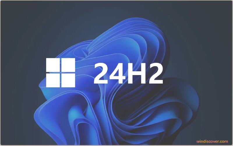微软声称 Windows 11 24H2 已成为最可靠的 Windows 版本之一 - WinDiscover