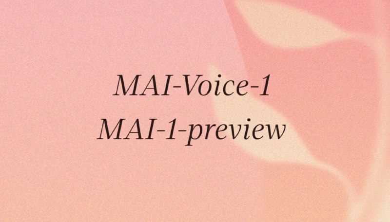 微软宣布两款自研 AI 模型:MAI-Voice-1 和 MAI-1-preview - WinDiscover